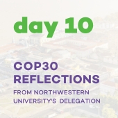 Day 10: COP30 Reflections from Northwestern University's Delegation