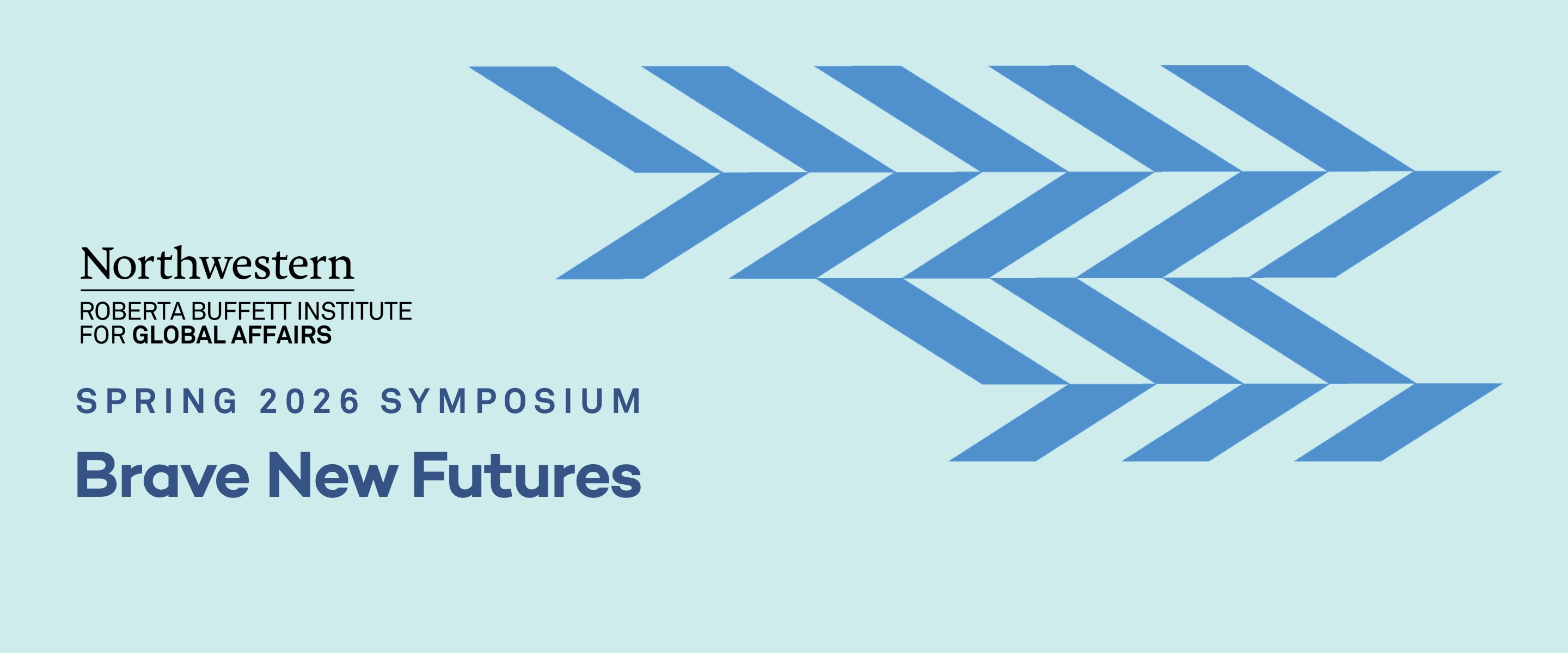 Banner image: "Brave New Futures, Spring 2026 Symposium" by Northwestern Roberta Buffett Institute for Global Affairs