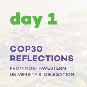 Day 1: COP30 Reflections from Northwestern University's Delegation