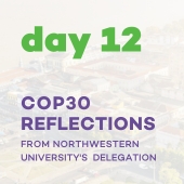 Day 12: COP30 Reflections from Northwestern University's Delegation