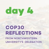 Day 4: COP30 Reflections from Northwestern University's Delegation