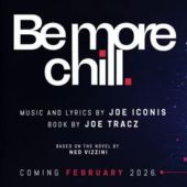 Poster advertising upcoming musical production of "Be More Chill."