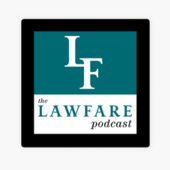 Lawfare Podcast